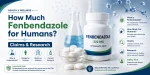 How Much Fenbendazole for Humans_ Claims & Research